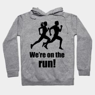 We're on the run! (Running humour) Hoodie